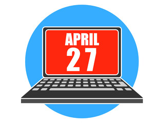 april 27th. Day 27 of month, Laptop with date on screen spring month, day of the year concept