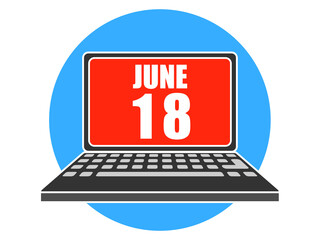 june 18th. Day 18 of month, Laptop with date on screen summer month, day of the year concept