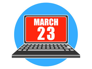 march 23rd. Day 23 of month, Laptop with date on screen spring month, day of the year concept