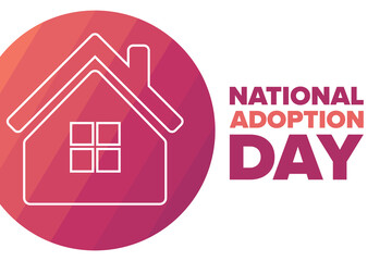 National Adoption Day. Holiday concept. Template for background, banner, card, poster with text inscription. Vector EPS10 illustration.