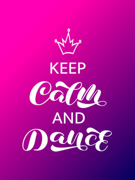 Keep calm and Dance brush lettering. Vector stock illustration for banner or poster