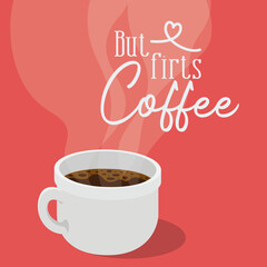 but firts coffee with cup vector design