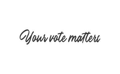 Your vote matters lettering style text design. USA 2020 presidential election.