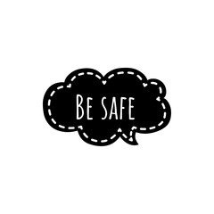 ''Be safe'', illustration about COVID-19 New Normal, stay safe, stay at home
