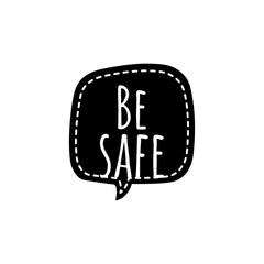 ''Be safe'', illustration about COVID-19 New Normal, stay safe, stay at home