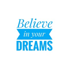 Fototapeta na wymiar ''Believe in your dreams'' quote word illustration