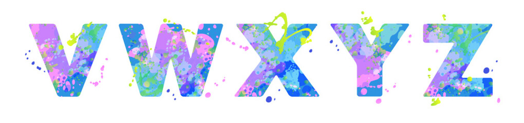 Letters VWXYZ with effect of liquid spots of paint in blue, green, pink colors, isolated on white. Decoration element for design of a flyer, poster, calendar, cover, title. Vector illustration.