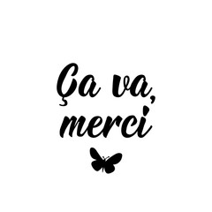 I'm ok thanks - in French language. Lettering. Ink illustration. Modern brush calligraphy.