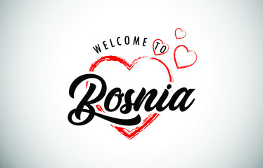 Bosnia Welcome To Message with Handwritten Font in Beautiful Red Hearts Vector Illustration.