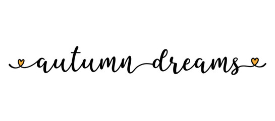 Hand sketched AUTUMN DREAMS quote as banner. Lettering for poster, label, sticker, flyer, header, card, advertisement, announcement..