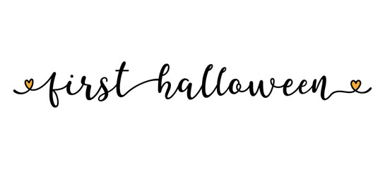 Hand sketched FIRST HALLOWEEN quote as banner. Lettering for poster, label, sticker, flyer, header, card, advertisement, announcement..