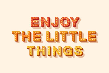 Slogan Enjoy the little things, vector lettering, colorful typography icon with light bulbs. Retro style text isolated on white background. Phrase or sign for prints and stickers.