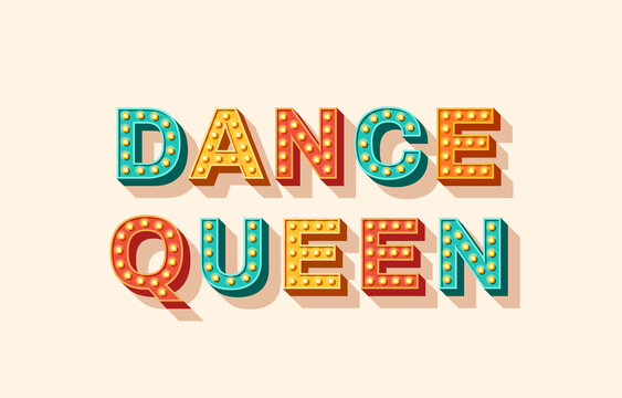 Print Dance Queen, vector lettering, colorful typography icon with light bulbs. Retro style text isolated on white background. Phrase or sign for girl's t shirt and sticker.