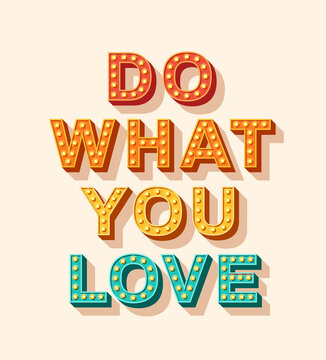 Slogan Do what you love, vector lettering, typography with light bulbs. Retro style text isolated on white background. Motivation poster design, inspiration positive saying, quote template