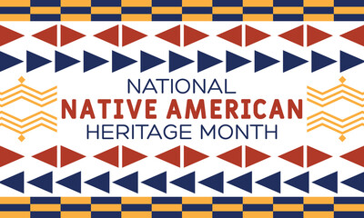 National Native American Heritage Month is an annual designation observed in November. Poster, card, banner, background design.
