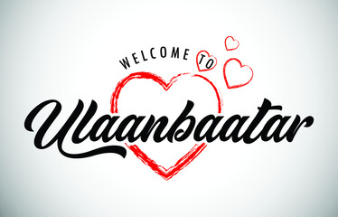 Fototapeta na wymiar Ulaanbaatar Welcome To Message with Handwritten Font in Beautiful Red Hearts Vector Illustration.