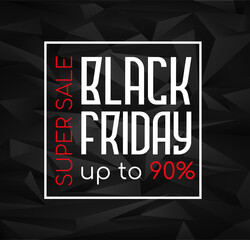 black friday card or banner in white with super sales up to 90% in red and white in a white square on a black background