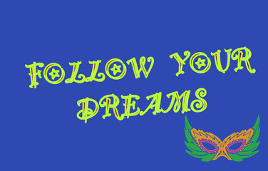 Follow your dreams