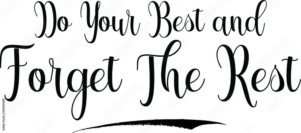 Fototapete do your best and forget the rest calligraphy black color text on white background