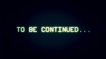 Intentional distortion fx: tracking a bad signal from an old damaged analog VHS tape, with the text To be continued (ellipsis points).
