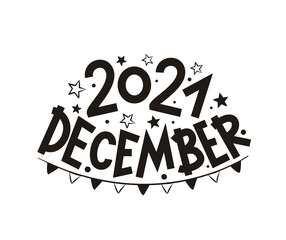 December 2021 with hand-drawn stars and garland. Months logo for the design of calendars, seasons postcards, diaries. Black and white Vector illustration isolated on white background.