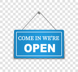 Come in we're open signboard. Realistic blue sign for open.