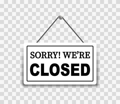 Sorry! We're closed signboard. Realistic sign for closed.