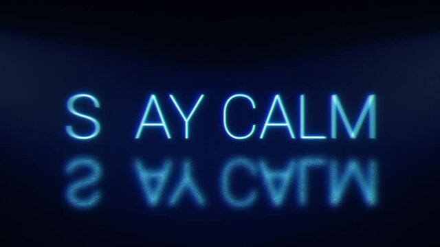 Stay calm bright glowing neon blinking signboard. Blue letters with shadow.