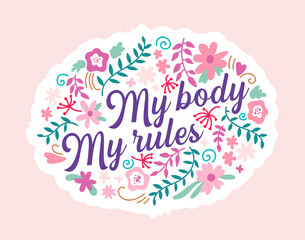 My Body My Rules Lettering on Floral Ornament Isolated on Pink Background. Bodypositive, Self Love Motto, Body Positive