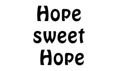 Hope sweet Hope, Christian faith, Typography for print or use as poster, card, flyer or T Shirt