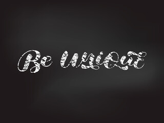 Be Unique brush lettering. Vector stock illustration for card or poster