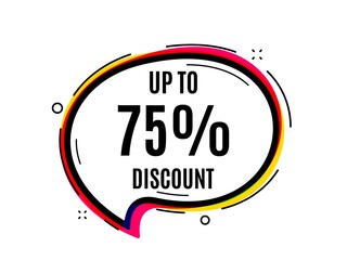 Up to 75% Discount. Speech bubble vector banner. Sale offer price sign. Special offer symbol. Save 75 percentages. Thought or dialogue speech balloon shape. Discount tag chat think bubble. Vector