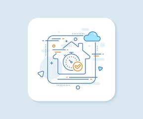 Fast verification line icon. Abstract vector button. Approved timer sign. Confirmed time symbol. Fast verification line icon. Home concept badge. Vector