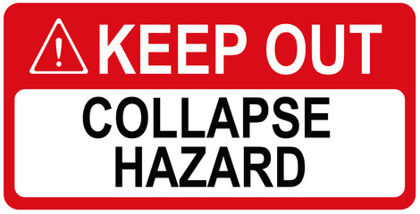 A sign that says  :  KEEP OUT  collapse hazard. Danger. No trespassing.