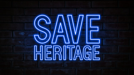 Save heritage - blue neon light word on brick wall background