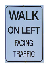 WALK ON LEFT FACING TRAFFIC sign. Isolated.   