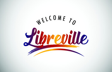 Libreville Welcome To Message in Beautiful Colored Modern Gradients Vector Illustration.