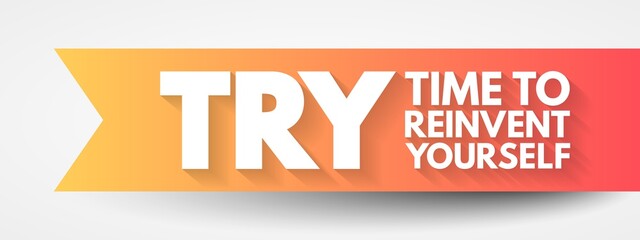 TRY - Time to Reinvent Yourself acronym, business concept background