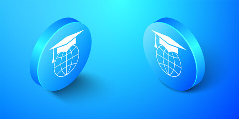 Isometric Graduation cap on globe icon isolated on blue background. World education symbol. Online learning or e-learning concept. Blue circle button. Vector.