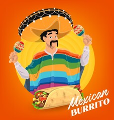 Mexican burrito vector poster, Mexican man playing maracas. Cinco de Mayo holiday food, musician festival promo. Music player character in sombrero and poncho and burrito, cartoon fiesta carnival card