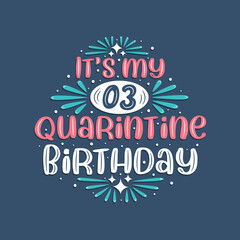 It's my 3rd Quarantine birthday, 3 years birthday design. 3rd birthday celebration on quarantine.