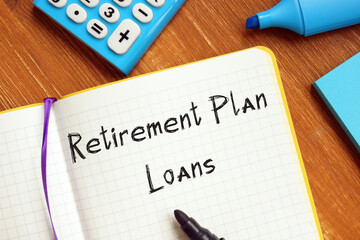 Financial concept meaning Retirement Plan Loans with inscription on the page.
