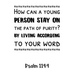 How can a young person stay on the path of purity By living according to your word. Bible verse quote