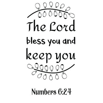 The Lord bless you and keep you. Bible verse quote
