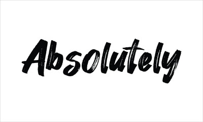 Absolutely, Typography Hand drawn Brush lettering words in Black text and phrase isolated on the White background