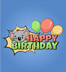 Greeting card template happy birthday in comic style with koala. Good for print for girls and boys invitation with baloons