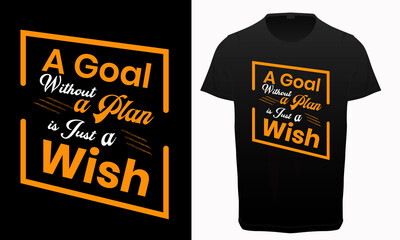 A goal without a plan is just a wish typography t-shirt design, Motivational and inspirational quotes t-shirt, graphic elements, Positive thoughts t-shirt resources,