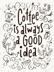 Coffee lettering poster with Coffee is always a good idea phrase