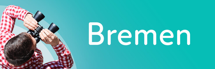 Fototapeta premium Bremen (Coronavirus). Mann mit Fernglas aus Vogelperspektive. Beobachtung, Draufsicht, Panorama. Business Text auf blau. Statistik, Wirtschaft