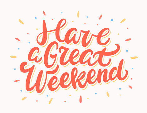Have a great weekend. Greeting card.